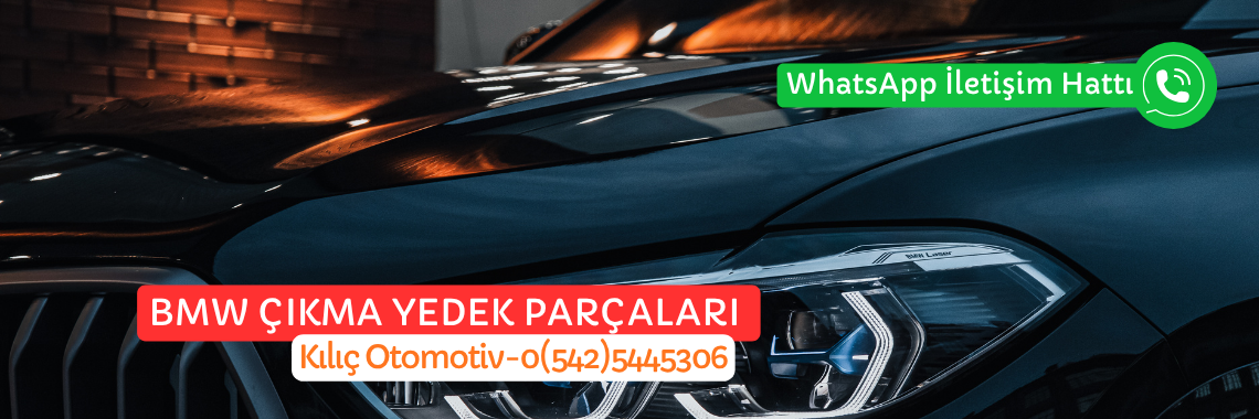 KILIÇ OTOMOTİV/BMW MERCEDES ÇIKMA YEDEK PARÇA